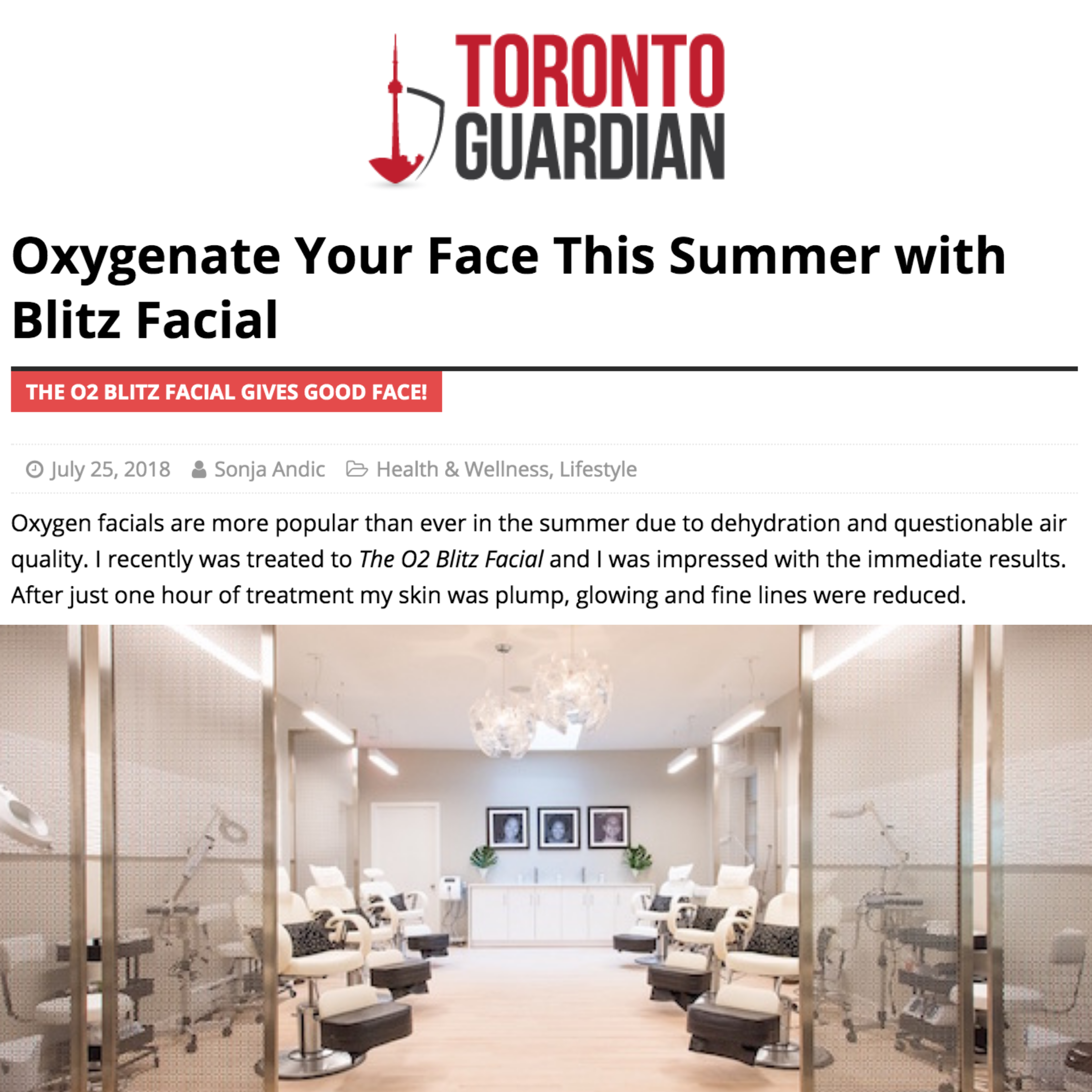 As mentioned in Toronto Guardian, "I recently was treated to The O2 Blitz Facial and I was impressed with the immediate results. After just one hour of treatment my skin was plump, glowing and fine lines were reduced."